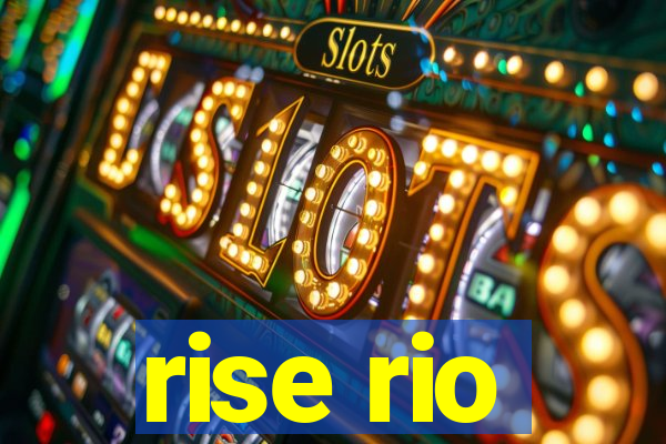 rise rio